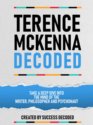 cover image of Terance Mckenna Decoded--Take a Deep Dive Into the Mind of the Writer, Philosopher and Psychonaut